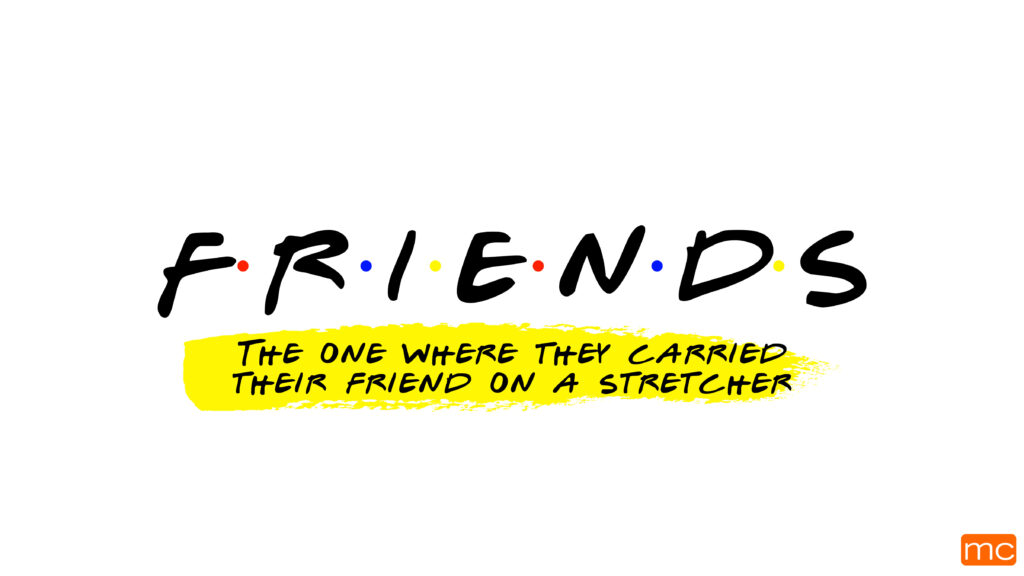 The One Where They Carried Their Friend on a Stretcher – June 4 & 5, 2021