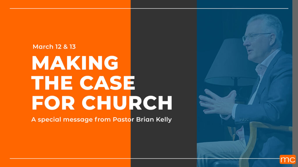 Making the Case for Church – March 12 & 13, 2022