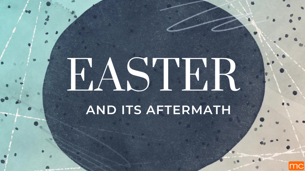 Easter and Its Aftermath – Rescue, Restoration, Resurrection – April 15 & 16, 2023