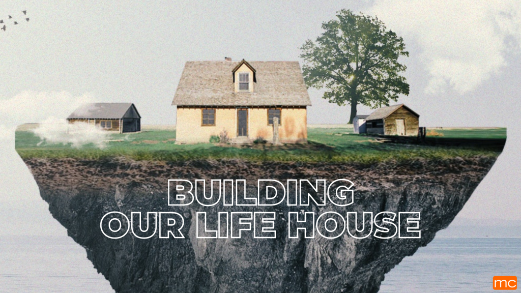 Building Our Life House – May 13 & 14, 2023