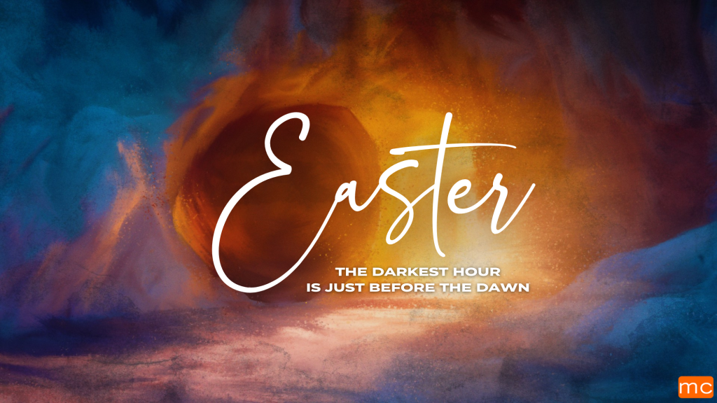 The Darkest Hour is Just Before the Dawn – Easter 2024