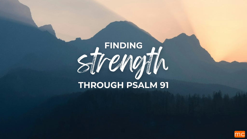 Finding Strength Through Psalm 91 – October 26 & 27, 2024