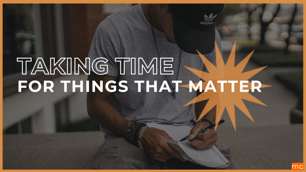 Taking Time for Things That Matter – January 4 & 5, 2025