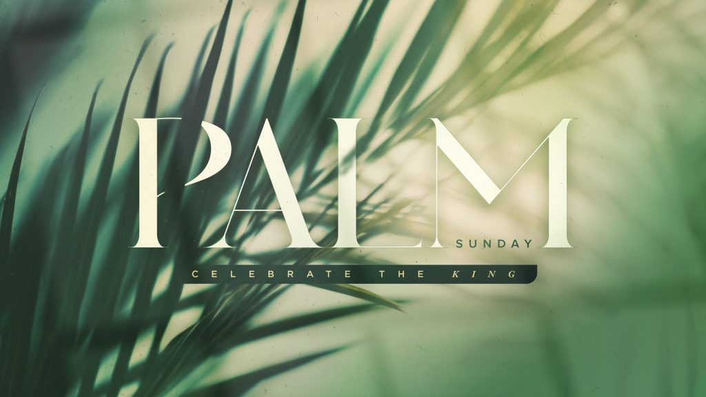 Palm Sunday 2026 – March 28 & 29, 2026