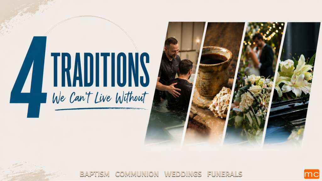 Four Traditions You Can’t Live Without – Baptism – April 25 & 26, 2026